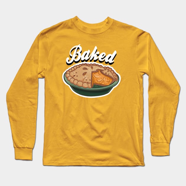 Baked Like Apple Pie Long Sleeve T-Shirt by InkyMcStapleface